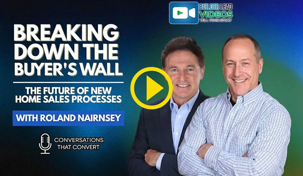 Breaking Down the Buyer’s Wall: What’s Really Working in New Home Sales Today